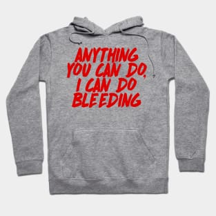 Anything You Can Do, I Can Do Bleeding - Feminist AF Statement Design Hoodie